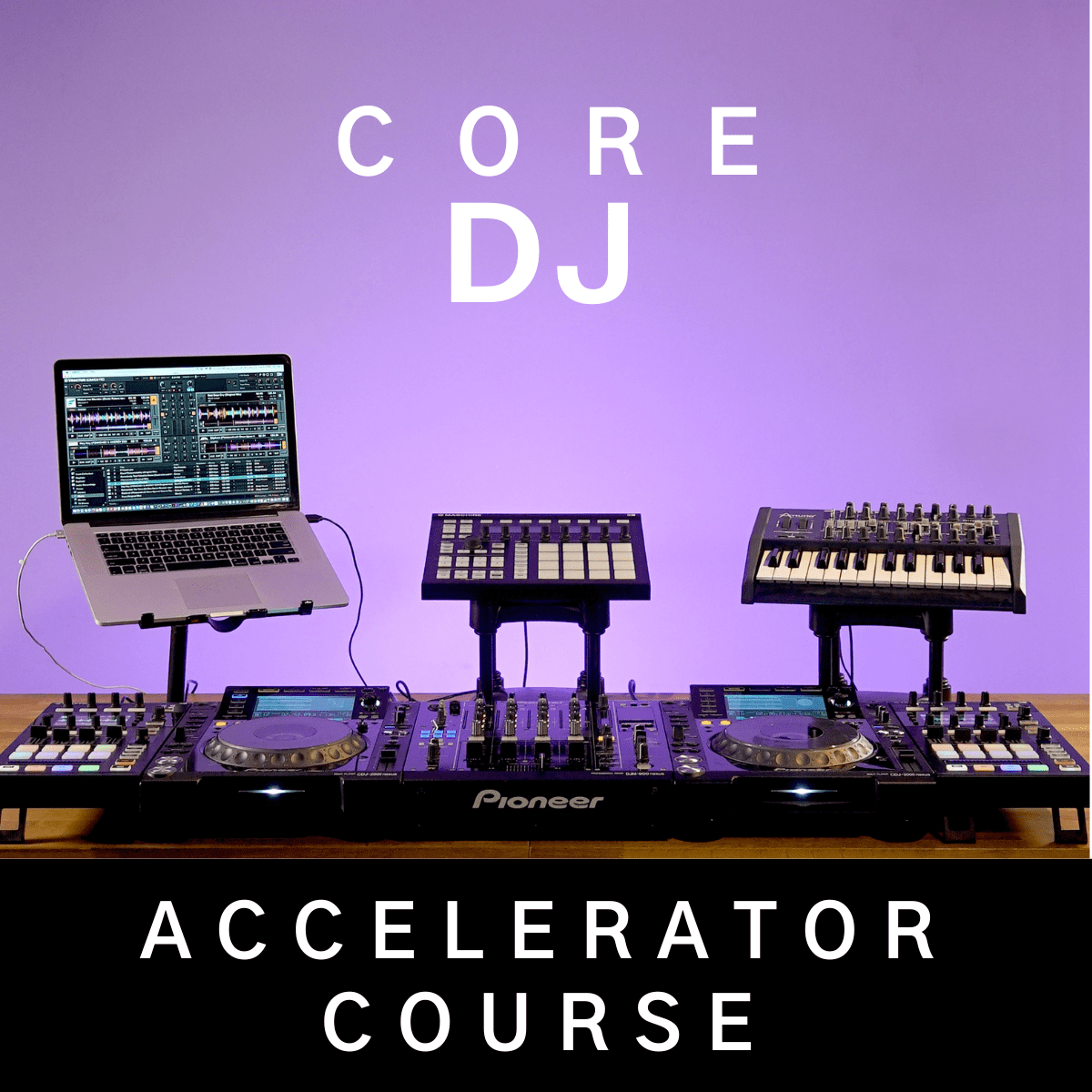 Core DJ Accelerator Course